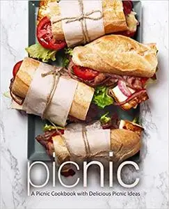 Picnic: A Picnic Cookbook with Delicious Picnic Ideas