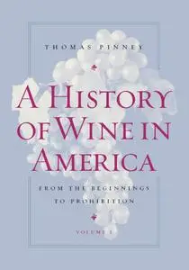 A History of Wine in America, Volume 1: From Prohibition to the Present