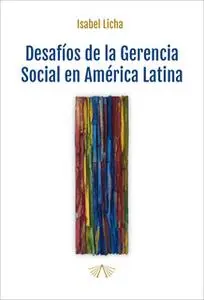 «Desafíos de la gerencia social en América Latina» by Isabel Licha