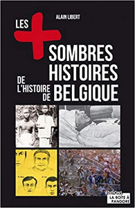 Les plus sombres histoires de l'Histoire de Belgique - Alain Leclercq