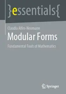 Modular Forms: Fundamental Tools of Mathematics