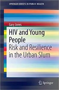 HIV and Young People: Risk and Resilience in the Urban Slum