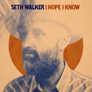 Seth Walker - I Hope I Know (2022) [Official Digital Download]