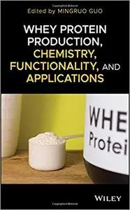 Whey Protein Production, Chemistry, Functionality and Applications