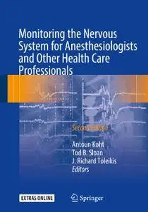 Monitoring the Nervous System for Anesthesiologists and Other Health Care Professionals , Second Edition