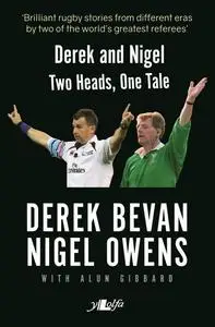 «Derek and Nigel – Two Heads, One Tale» by Derek Bevan, Nigel Owens