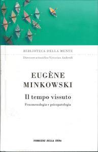 Eugène Minkowski, "Il tempo vissuto. Fenomenologia e psicopatologia"
