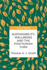 Sustainability, Wellbeing and the Posthuman Turn