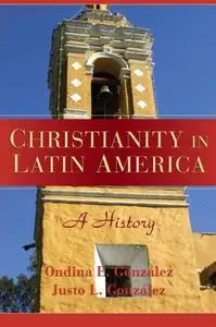 Christianity in Latin America A History