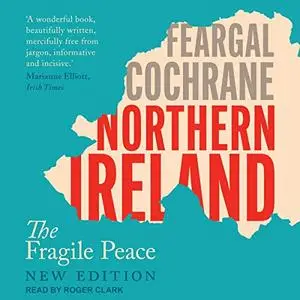 Northern Ireland: The Fragile Peace [Audiobook]