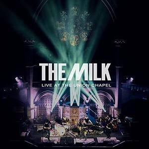 The Milk - Live at the Union Chapel (2016)