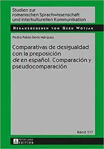 Comparativas de desigualdad con la preposición «de» en español. Comparación y pseudocomparación