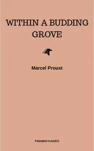 «In Search of Lost Time, Vol. II: Within a Budding Grove (Modern Library Classics) (v. 2)» by Marcel Proust