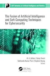The Fusion of Artificial Intelligence and Soft Computing Techniques for Cybersecurity