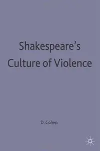 Shakespeare's Culture of Violence by Derek Cohen