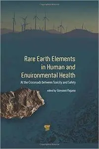 Rare Earth Elements in Human and Environmental Health: At a Crossroads between Toxicity and Safety