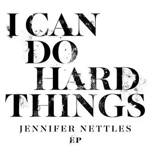 Jennifer Nettles - I Can Do Hard Things EP (2020) [Official Digital Download]