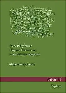 Neo-Babylonian Dispute Documents in the British Museum