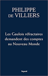 Les Gaulois réfractaires demandent des comptes au Nouveau Monde - Philippe de Villiers