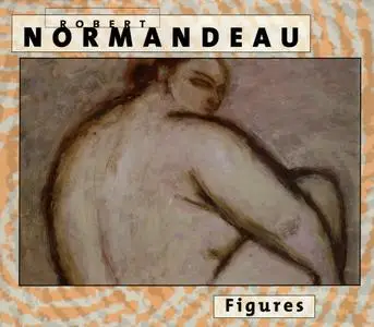 Robert Normandeau - Figures (1999) {empreintes DIGITALes ‎IMED 9944}