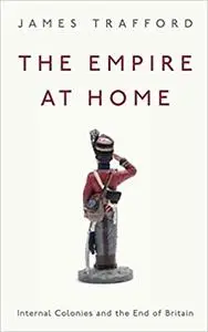 The Empire at Home: Internal Colonies and the End of Britain