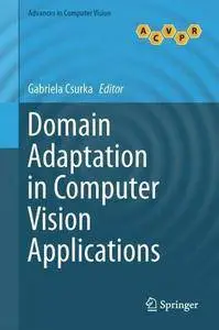 Domain Adaptation in Computer Vision Applications (Advances in Computer Vision and Pattern Recognition)