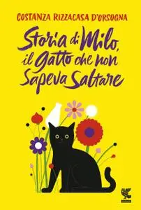 Costanza Rizzacasa D'Orsogna - Storia di Milo, il gatto che non sapeva saltare