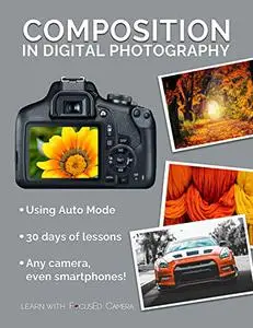 Composition in Digital Photography: Learn with FocusEd Camera