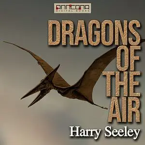 «Dragons of the Air» by Harry Seeley