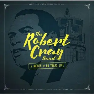 Robert Cray - 4 Nights of 40 Years Live [Deluxe Edition] (2015)