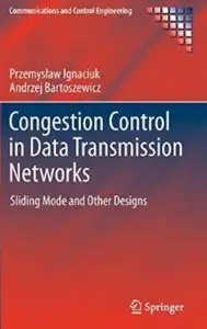 Congestion Control in Data Transmission Networks: Sliding Mode and Other Designs