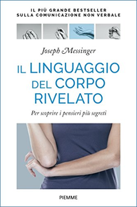 Il linguaggio del corpo rivelato. Per scoprire i pensieri più segreti - Joseph Messinger (Repost)