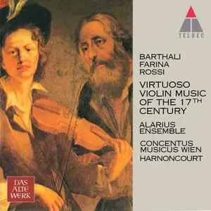 Alarius Ensemble, Nikolaus Harnoncourt, Concentus Musicus Wien - Virtuoso Violin Music of the 17th Century (1998)