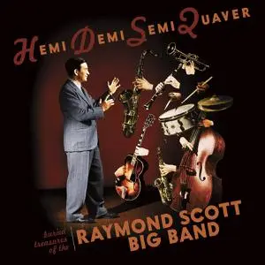 The Raymond Scott Big Band - Hemi Demi Semi Quaver: Buried Treasures Of The Raymond Scott Big Band (2020)