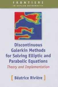 Discontinuous Galerkin Methods For Solving Elliptic And parabolic Equations: Theory and Implementation (repost)