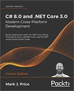 C# 8.0 and .NET Core 3.0 – Modern Cross-Platform Development - Fourth Edition (repost)
