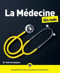 La Médecine pour les Nuls, 2e éd. - Patrick Gepner