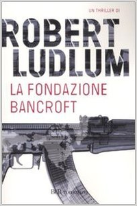 La Fondazione Bancroft - Robert Ludlum (Repost)