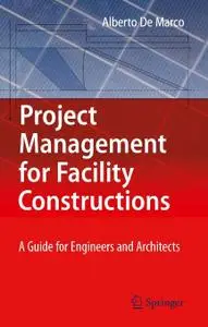 Project Management for Facility Constructions: A Guide for Engineers and Architects (Repost)