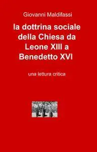 la dottrina sociale della Chiesa da Leone XIII a Benedetto XVI