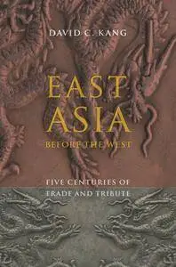 East Asia Before the West: Five Centuries of Trade and Tribute (Repost)