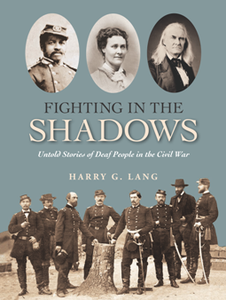 Fighting in the Shadows : Untold Stories of Deaf People in the Civil War
