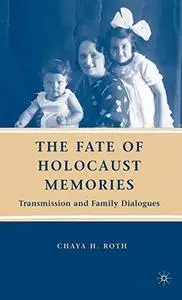 The Fate of Holocaust Memories: Transmission and Family Dialogues