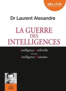 Laurent Alexandre, "La Guerre des intelligences"