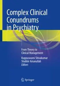 Complex Clinical Conundrums in Psychiatry: From Theory to Clinical Management (Repost)