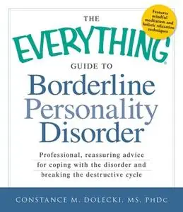 «The Everything Guide to Borderline Personality Disorder» by Constance M Dolecki