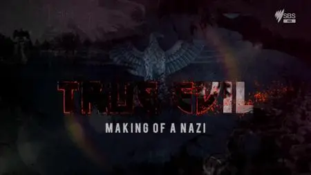 True Evil: Making of a Nazi (2018)