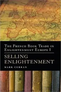 The French Book Trade in Enlightenment Europe I: Selling Enlightenment