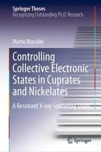 Controlling Collective Electronic States in Cuprates and Nickelates: A Resonant X-ray Scattering Study