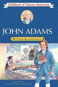 «John Adams: Young Revolutionary» by Jan Adkins